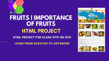 HTML Project: Fruits | Importance of Fruits | HTML Project for Class 10th or 12th