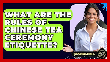 What Are The Rules Of Chinese Tea Ceremony Etiquette? - Beyond Borders Etiquette