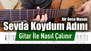 Sevda Koydum Adını - Gitar Tab Nasıl Çalınır
