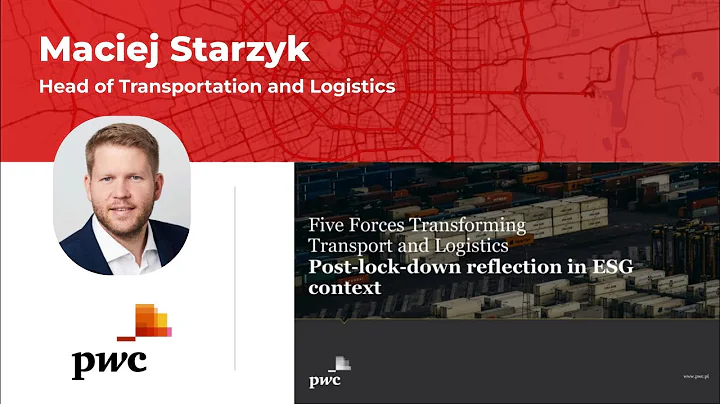 Five Forces Transforming Transportation and Logistics in ESG Context - Maciej Starzyk @PwC