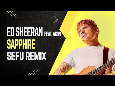 Ed Sheeran Feat Akon Sapphire Sefu Remix 2025 Reggaeton Edit 