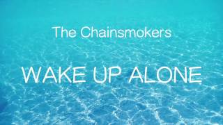 【洋楽和訳】The Chainsmokers ft. Jhené Aiko - Wake Up Alone（Lyrics）