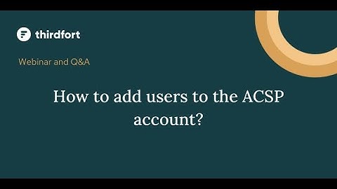 How to add users to the ACSP account?