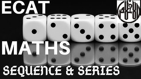 Sequence & Series , Maths chp 6 (11) by Sir Talha Hussain , ECAT Preparation lecture 1