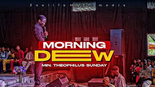 MORNING DEW WITH MIN. THEOPHILUS SUNDAY