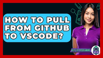 How To Pull From GitHub To VSCode? - Next LVL Programming