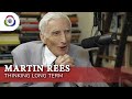 Martin Rees - Long Term Thinking vs Short Term Thinking:   The Origins Podcast