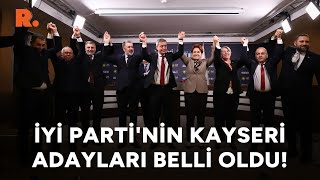 İyi̇ Partinin Kayseri Adayları Belli Oldu