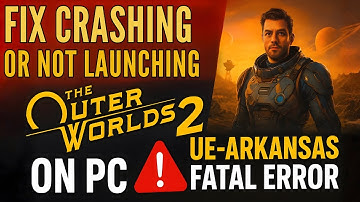 Fix The Outer Worlds 2 Crashing or Not Launching | UE-Arkansas Fatal Error, DirectX & Startup Crash
