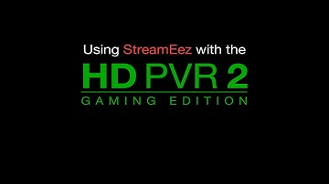 Using StreamEez with your HD PVR 2