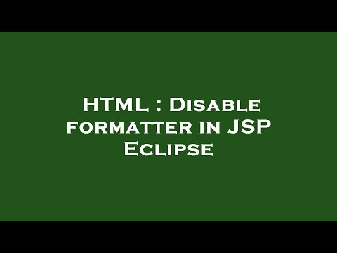 HTML : Disable formatter in JSP Eclipse
