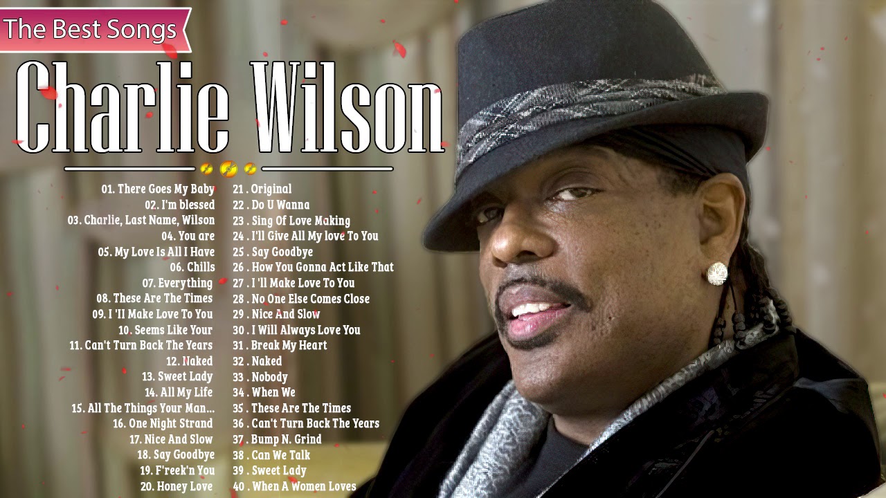 Best Songs Of Charlie Wilson Mix Charlie Wilson Greatest Hits 2021