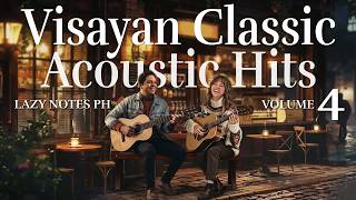 Visayan Classic Acoustic Hits 4 | Lazy Notes