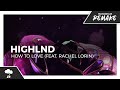 Highlnd - How To Love (feat. Rachel Lorin) [Monstercat Remake]