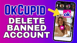 How to Delete Banned OkCupid Account 2025?
