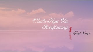 Fuji Kaze - Michi Teyu Ku (Overflowing) Vietsub - April come she will OST - Tháng tư ngày em đến OST