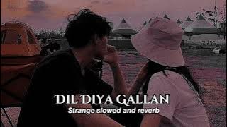 Dil Diya Gallan(Slowed Reverb) - Atif Aslam 𝙎𝙩𝙧𝙖𝙣𝙜𝙚 𝙨𝙡𝙤𝙬𝙚𝙙 𝙖𝙣𝙙 𝙧𝙚𝙫𝙚𝙧𝙗