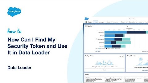 How Can I Find My Security Token and Use It in Data Loader | Salesforce Platform