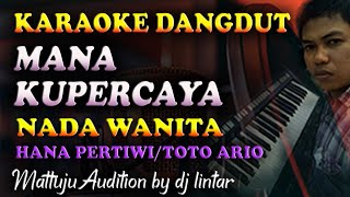 Karaoke Dangdut Mana Kupercaya || Nada Wanita