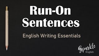 RunOn Sentences and How To Fix Them | English Writing Essentials and Grammar