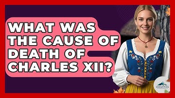 What Was The Cause Of Death Of Charles XII? - Unmapping Scandinavia