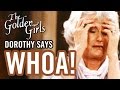 Dorothy says Whoa! - Golden Girls