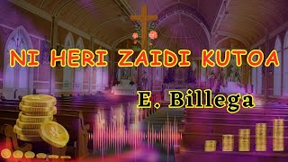 Ni Heri Zaidi Kutoa by E Billega | Matoleo/Sadaka song | Lyrics video