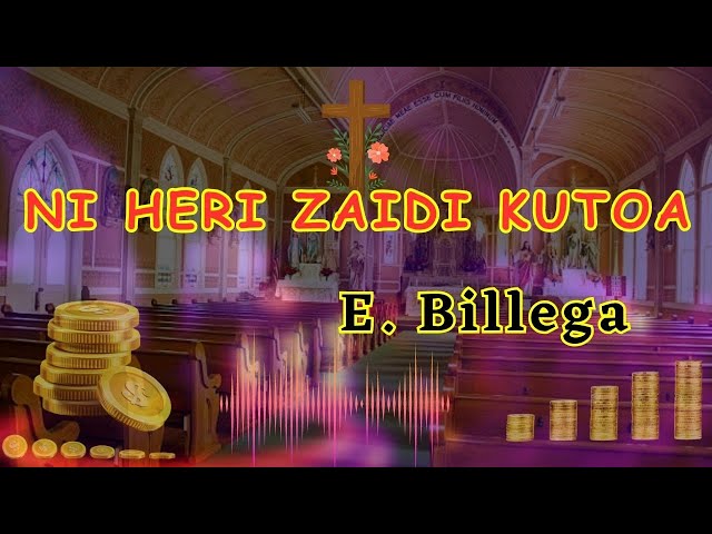 Ni Heri Zaidi Kutoa by E Billega | Matoleo/Sadaka song | Lyrics video class=