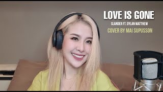 LOVE IS GONE - Slander : Cover by Mai Supusson