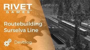 Devblog video: Routebuilding the Surselva Line for Train Simulator.