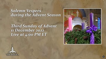 Solemn Vespers on the Third Sunday of Advent – December 11, 2022