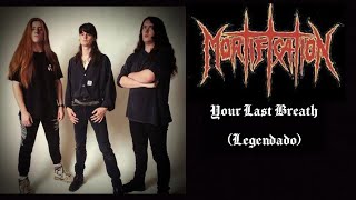 Watch Mortification Your Last Breath video