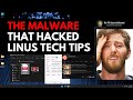 The Malware that hacked Linus Tech Tips