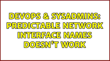 DevOps & SysAdmins: Predictable network interface names doesn