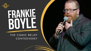 Frankie Boyle: Comic Relief Controversy | Audio Antics