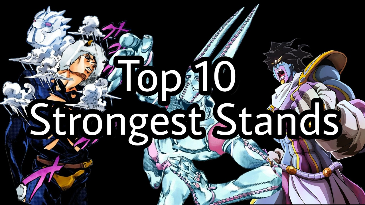 Top 10 Strongest Stands All Of Jojo's Bizarre Adventure - YouTube