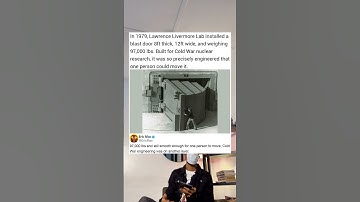 In 1979, Lawrence Livermore Lab installed a blast door 8ft thick, 12ft wide, and weighing 97,000 lbs
