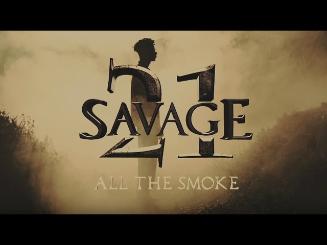 21 Savage - All The Smoke (Official Audio) class=