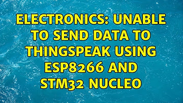 Electronics: Unable to send data to Thingspeak using ESP8266 and STM32 Nucleo