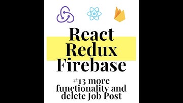 React Redux Firebase - Full Stack App #13 Upgrading Code And Job Post Delete Function