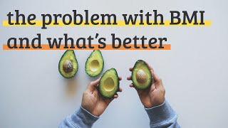 The Problem with BMI. Here's what's better. (2020)