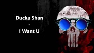 Ducka Shan - I Want U (Radio Edit)