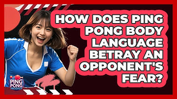 How Does Ping Pong Body Language Betray An Opponent