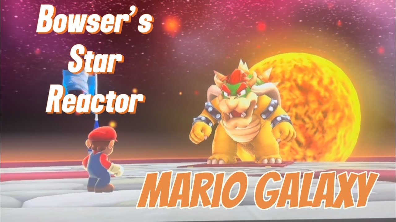 Mario Galaxy - Episode 10 - Bowser’s Star Reactor!