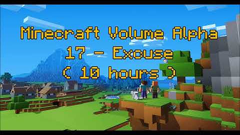 C418 - Excuse ( Minecraft Volume Alpha 17 ) ( 10 hours )