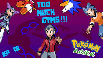 TOO MUCH GYMS!!! || Pokémon R.O.W.E - Ep. 16