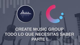 CREATE MUSIC GROUP. PARTE 1