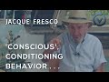 Jacque Fresco - 'Conscious', Problem Solving, Conditioning Behavior, Define Criminal