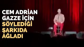 Cem Adrian Gazze İçin Söylediği Şarkıda Gözyaşlarına Hakim Olamadı