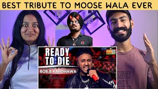 Reaction On : Ready To Die ~ Bob.B Randhawa| MTV Hustle 03 | Tribute To Sidhu Moose Wala